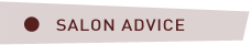 SALON ADVICE